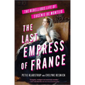 The Last Empress of France: The Rebellious Life of Eugénie de Montijo - Hardcover