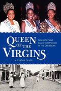 Queen of the Virgins: Pageantry and Black Womanhood in the Caribbean - Paperback