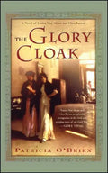 The Glory Cloak: A Novel of Louisa May Alcott and Clara Barton - Paperback