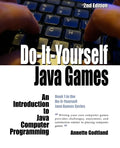 Do-It-Yourself Java Games: An Introduction to Java Computer Programming - Paperback