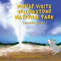 Mouse Visits Yellowstone National Park: Exploring National Parks - Paperback