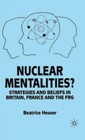 Nuclear Mentalities?: Strategies and Beliefs in Britain, France and the Frg - Hardcover