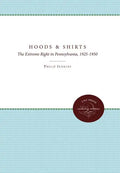 Hoods and Shirts: The Extreme Right in Pennsylvania, 1925-1950 - Paperback