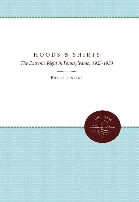 Hoods and Shirts: The Extreme Right in Pennsylvania, 1925-1950 - Paperback