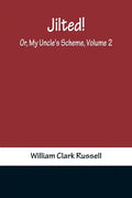 Jilted! Or, My Uncle's Scheme, Volume 2 - Paperback