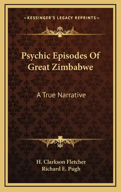 Psychic Episodes of Great Zimbabwe: A True Narrative - Hardcover