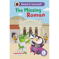 Ladybird Class the Missing Roman: Read It Yourself - Level 4 Fluent Reader - Hardcover
