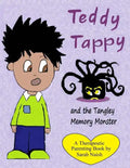 Teddy Tappy and the Tangley Memory Monster: A story to help children who have difficult memories - Paperback