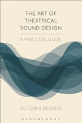 The Art of Theatrical Sound Design: A Practical Guide - Paperback