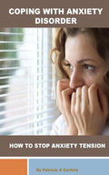 Coping with Anxiety Disorder: How to stop Anxiety Tension - Paperback
