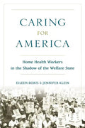 Caring for America: Home Health Workers in the Shadow of the Welfare State - Paperback