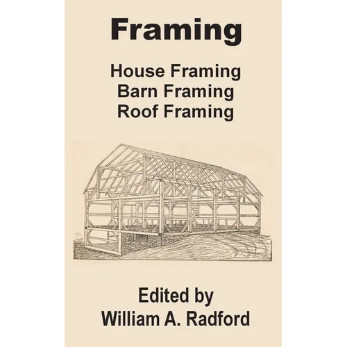 Framing: House Framing, Barn Framing, Roof Framing - Paperback
