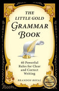 The Little Gold Grammar Book: 40 Powerful Rules for Clear and Correct Writing - Paperback