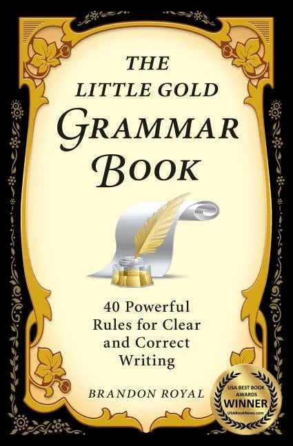The Little Gold Grammar Book: 40 Powerful Rules for Clear and Correct Writing - Paperback
