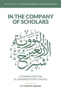 In the Company of Scholars - a Commentary on al-Nawawī's Forty Ḥadīth - Paperback