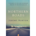 Northern Roads: A Journey of Life and Leadership Serving on the 60th Parallel - Paperback