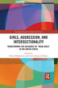 Girls, Aggression, and Intersectionality: Transforming the Discourse of "Mean Girls" in the United States - Paperback