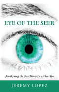 Eye of the Seer: Awakening the Seer Ministry Within You - Paperback