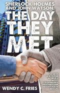 Sherlock Holmes and John Watson: The Day They Met: 50 New Ways the World's Most Legendary Partnership Might Have Begun - Paperback