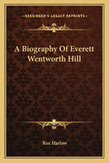 A Biography of Everett Wentworth Hill - Paperback