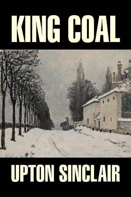 King Coal by Upton Sinclair, Fiction, Classics, Literary - Paperback
