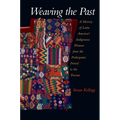 Weaving the Past: A History of Latin America's Women from the Prehispanic Period to the Present - Paperback