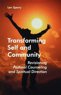 Transforming Self and Community: Revisioning Pastoral Counseling and Spiritual Direction - Paperback