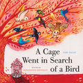A Cage Went in Search of a Bird - Hardcover