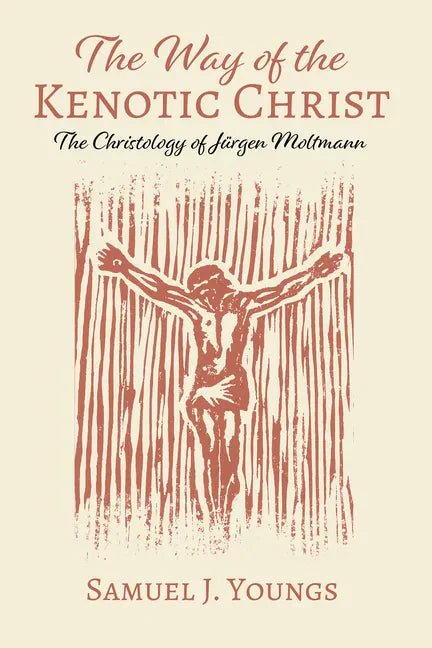 The Way of the Kenotic Christ: The Christology of Jürgen Moltmann - Paperback