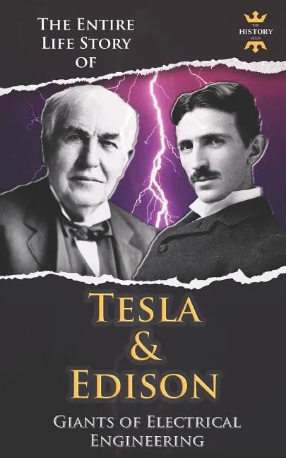 Nikola Tesla and Thomas Edison: Two Outstanding Inventors. The Entire Life Story - Paperback