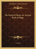 The Sword of Moses an Ancient Book of Magic - Paperback