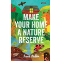 Make Your Home a Nature Reserve - Hardcover