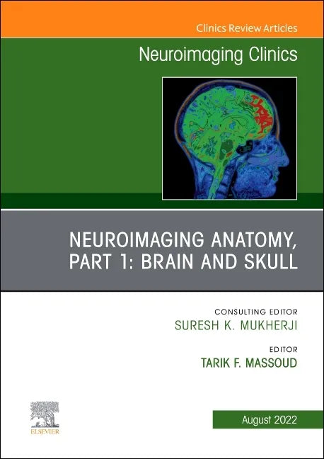 Neuroimaging Anatomy, Part 1: Brain and Skull, an Issue of Neuroimaging Clinics of North America: Volume 32-3 - Hardcover