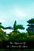 The Mysticism Of St. Francis Of Assisi - Paperback