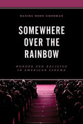 Somewhere Over the Rainbow: Wonder and Religion in American Cinema - Paperback
