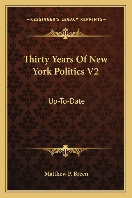 Thirty Years of New York Politics V2: Up-To-Date - Paperback