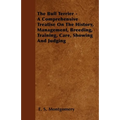 The Bull Terrier - A Comprehensive Treatise On The History, Management, Breeding, Training, Care, Showing And Judging - Hardcover