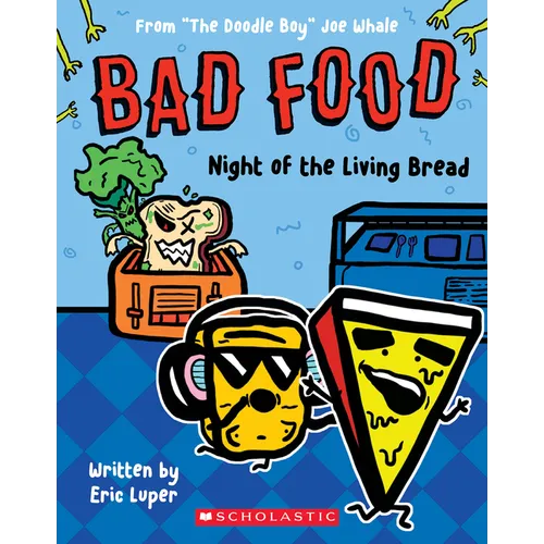 Night of the Living Bread: From "The Doodle Boy" Joe Whale (Bad Food #5) - Paperback