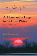 At Home and at Large in the Great Plains: Essays and Memories - Paperback