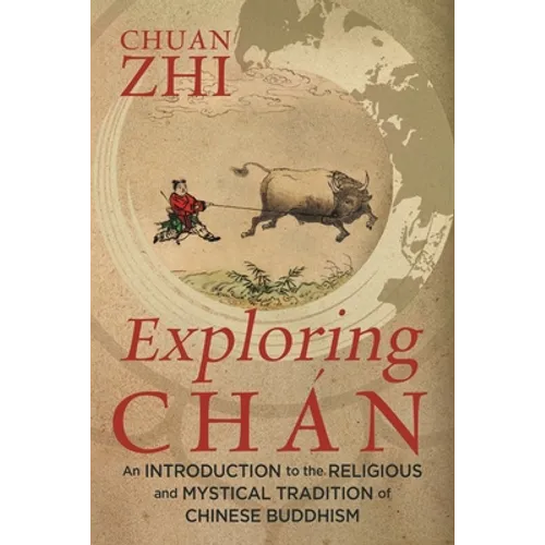 Exploring Chán: An Introduction to the Religious and Mystical Tradition of Chinese Buddhism - Paperback