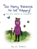 So Many Raisins to be Happy: (so few raisins to complain) - Hardcover