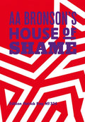 AA Bronson: AA Bronson's House of Shame - Hardcover