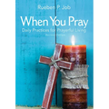 When You Pray Revised Edition: Daily Practices for Prayerful Living - Paperback