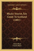 Blacks Tourist's Guide To Scotland (1881) - Paperback