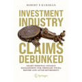 Investment Industry Claims Debunked: Smart Personal Finance Management for Ordinary Folks, Before and After Retirement - Paperback