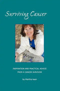 Surviving Cancer The Magic Ingredients: Inspiration and Practical Advice From a Cancer Survivor - Paperback