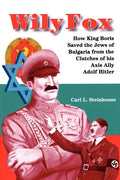 Wily Fox: How King Boris Saved the Jews of Bulgaria from the Clutches of His Axis Ally Adolf Hitler - Paperback