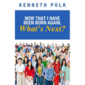 Now That I Have Been Born Again, What's Next? - Paperback
