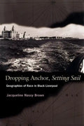 Dropping Anchor, Setting Sail: Geographies of Race in Black Liverpool - Paperback