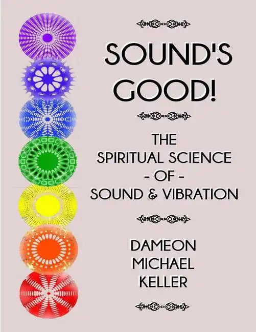 Sound's Good! The Spiritual Science of Sound & Vibration, Vol. I - Paperback